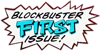 Blockbuster First Issue!